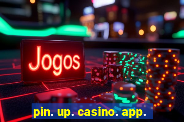 pin. up. casino. app.