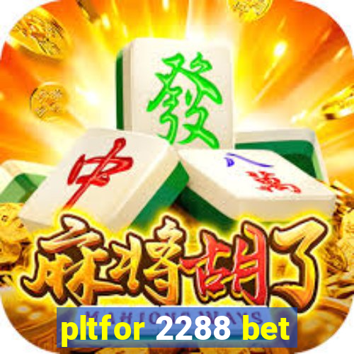 pltfor 2288 bet