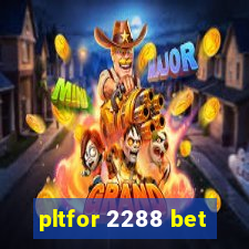 pltfor 2288 bet