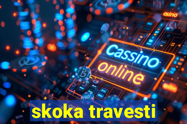 skoka travesti