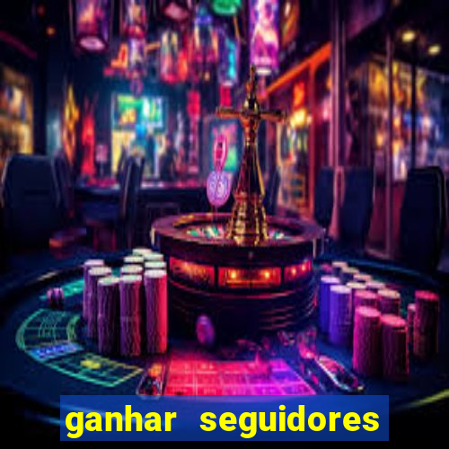 ganhar seguidores brasileiro no instagram