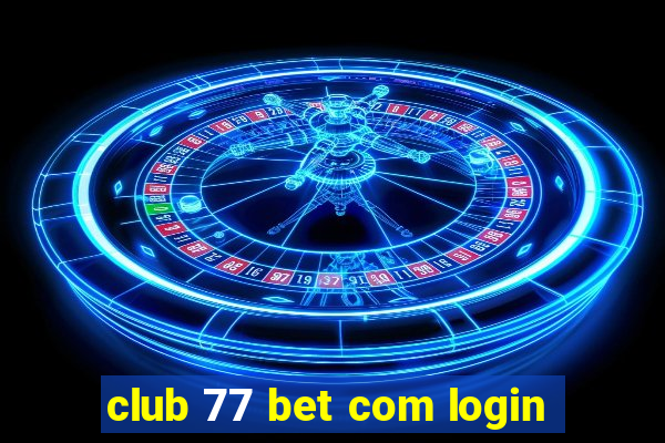 club 77 bet com login