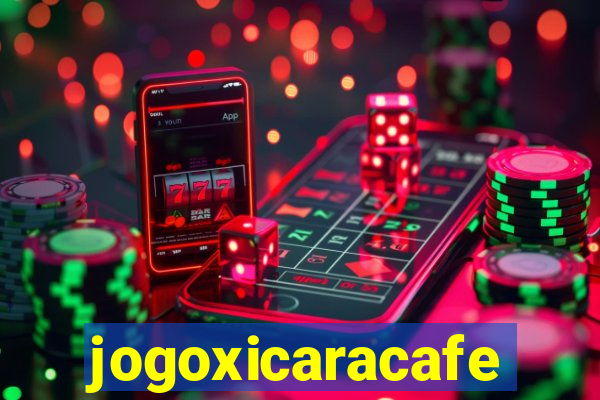 jogoxicaracafe