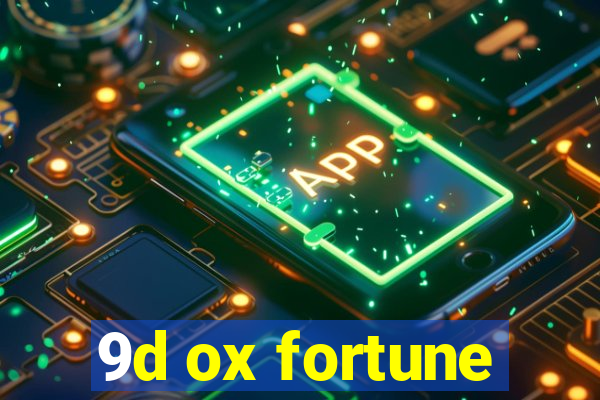 9d ox fortune