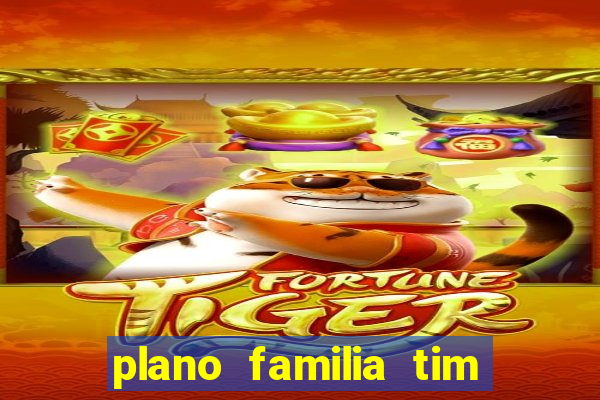 plano familia tim 3 chips