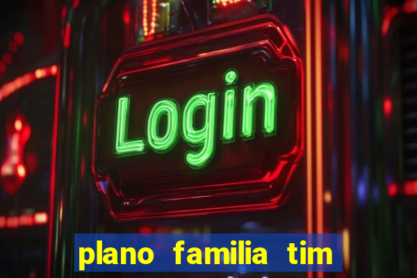 plano familia tim 3 chips