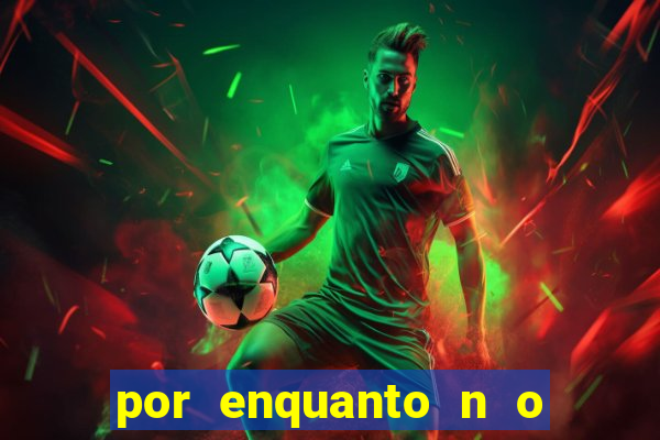 por enquanto n o podemos fazer envios para essa localiza  o
