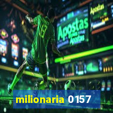milionaria 0157