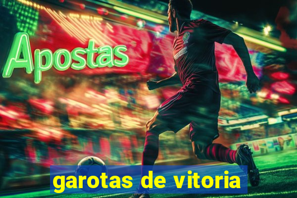 garotas de vitoria