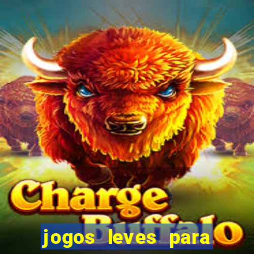 jogos leves para pc fraco blog