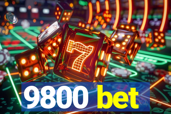 9800 bet