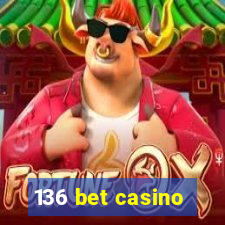 136 bet casino