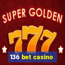 136 bet casino