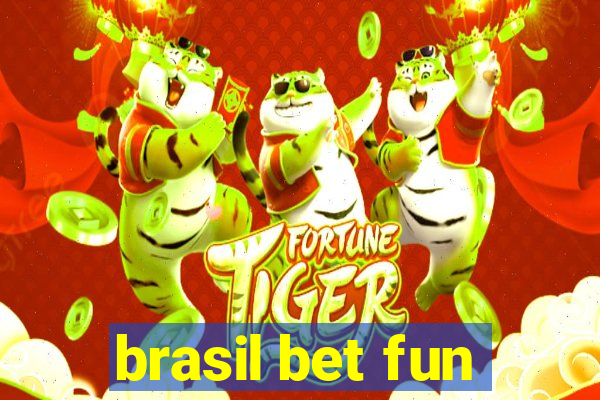 brasil bet fun