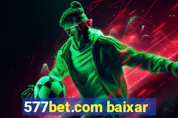 577bet.com baixar