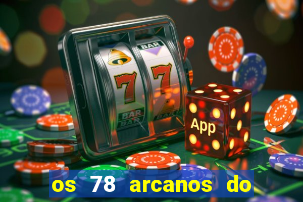 os 78 arcanos do tarot e seus significados