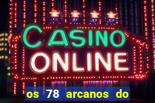 os 78 arcanos do tarot e seus significados