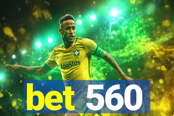 bet 560