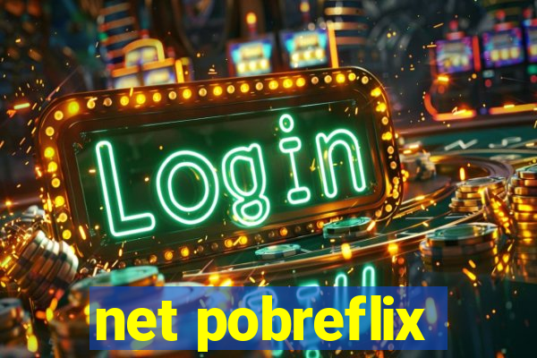 net pobreflix