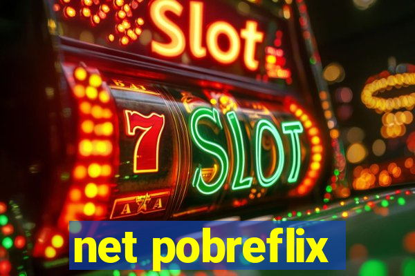net pobreflix