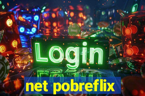 net pobreflix