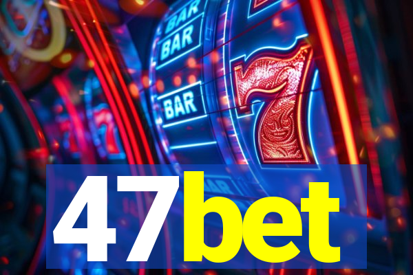 47bet