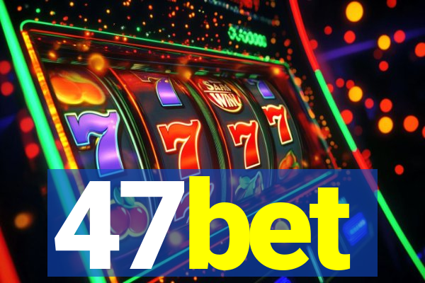 47bet