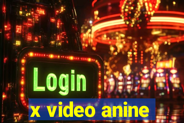 x video anine