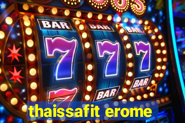 thaissafit erome