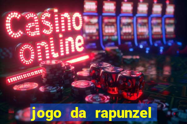 jogo da rapunzel enrolados problema em dobro