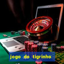 jogo do tigrinho grátis sem depósito