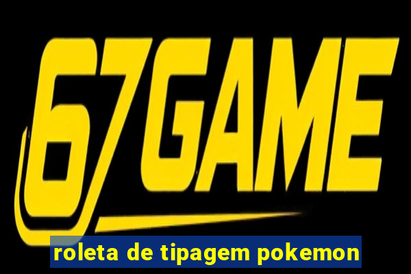 roleta de tipagem pokemon