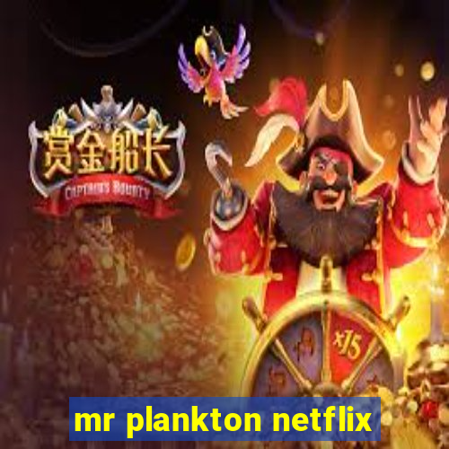 mr plankton netflix