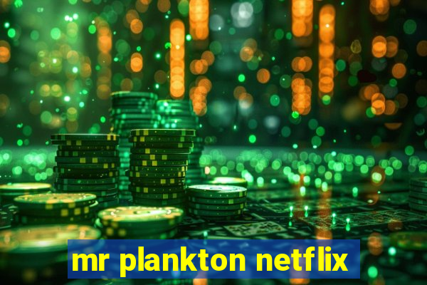 mr plankton netflix