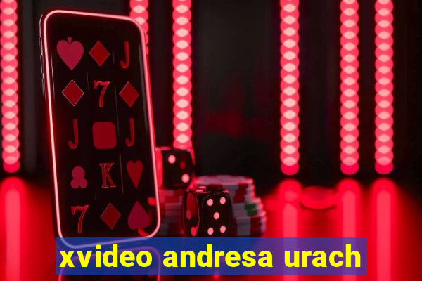 xvideo andresa urach