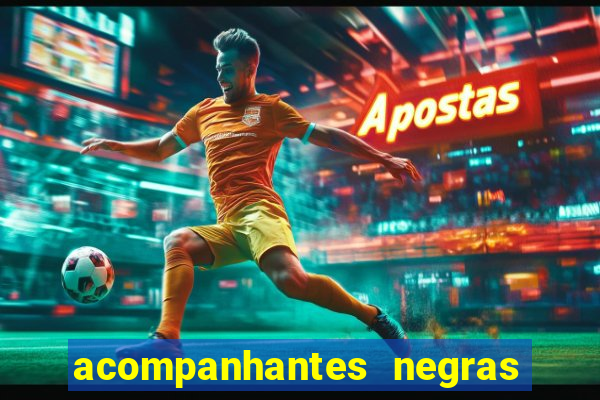 acompanhantes negras em sp
