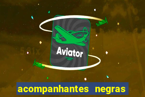 acompanhantes negras em sp