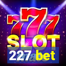 227 bet