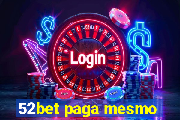 52bet paga mesmo