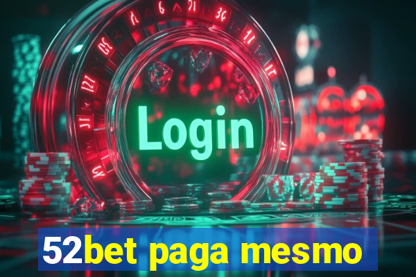 52bet paga mesmo