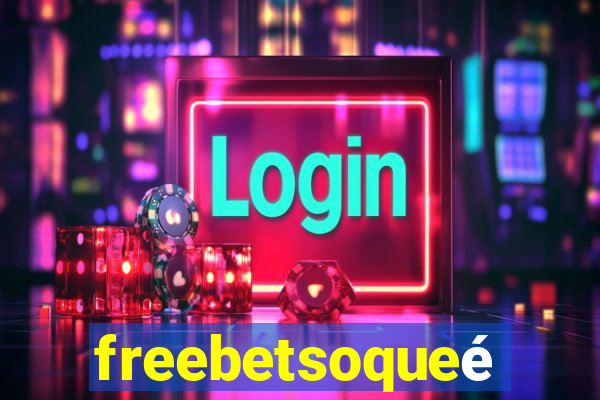 freebetsoqueé