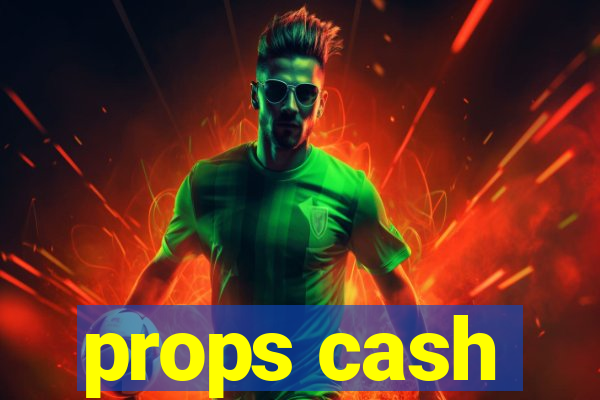 props cash