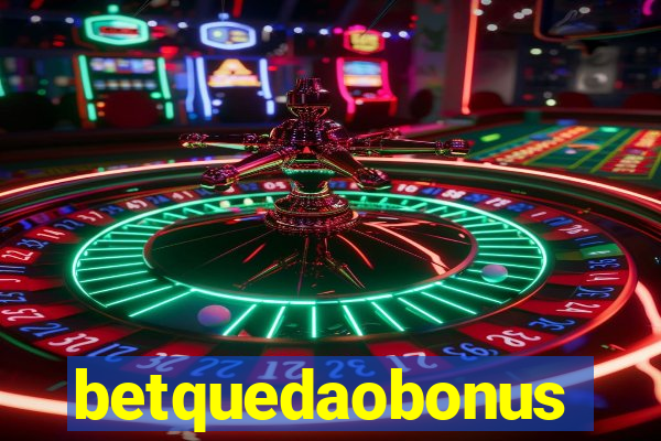 betquedaobonus