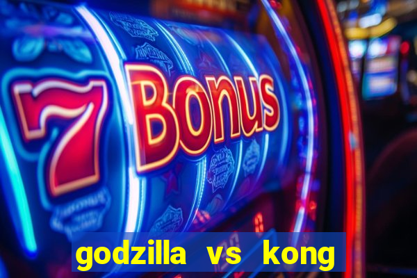 godzilla vs kong filme completo dublado