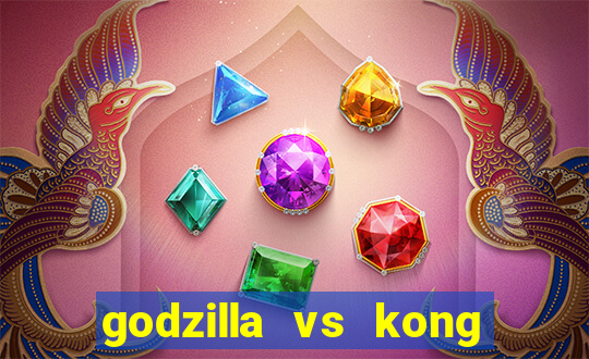 godzilla vs kong filme completo dublado