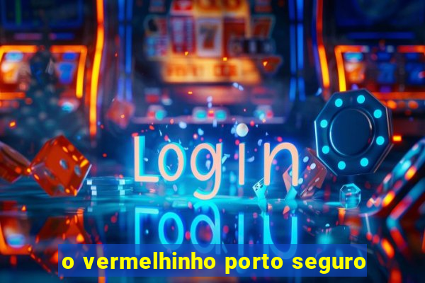 o vermelhinho porto seguro