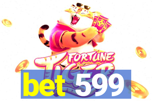 bet 599