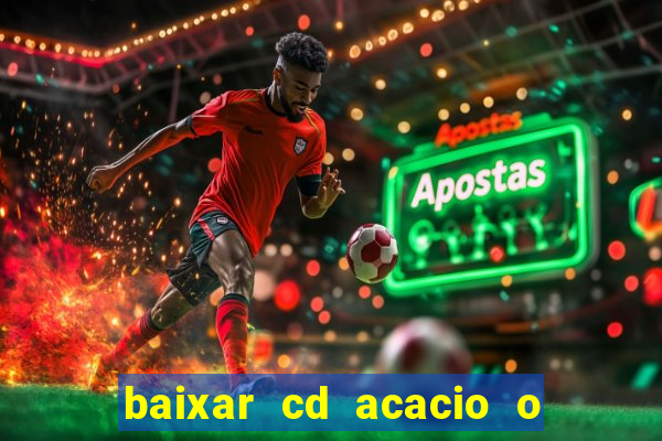 baixar cd acacio o ferinha da bahia vol 1