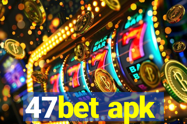 47bet apk