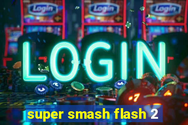 super smash flash 2